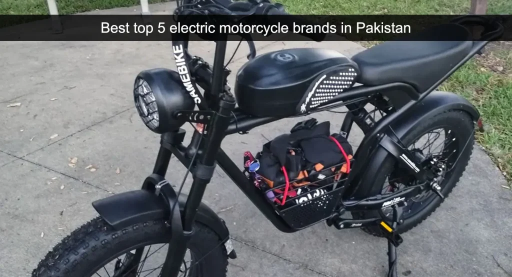Best top 5 electric motorcycle brands in Pakistan 1 Best top 5 electric motorcycle brands in Pakistan.