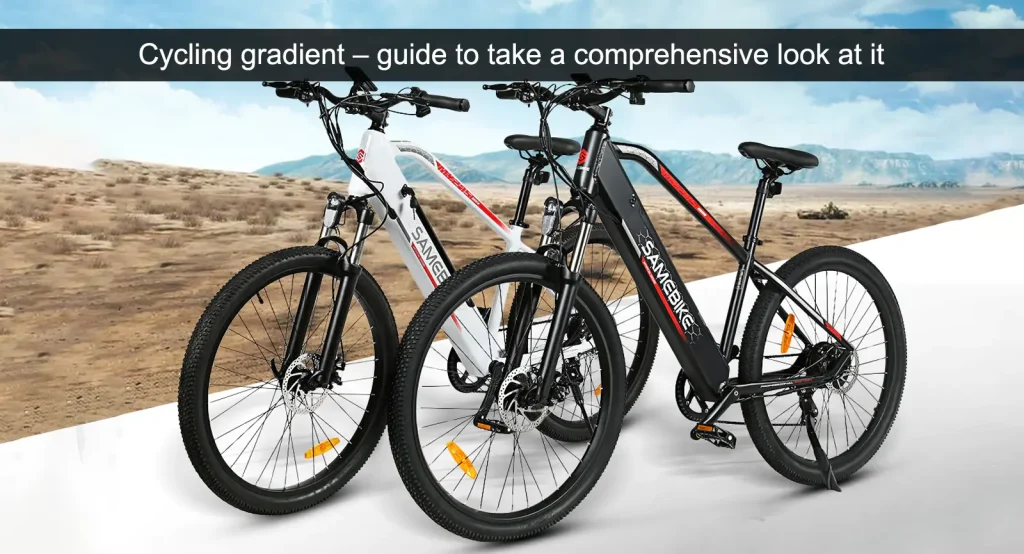 Cycling gradient - guide to take a comprehensive look at it.