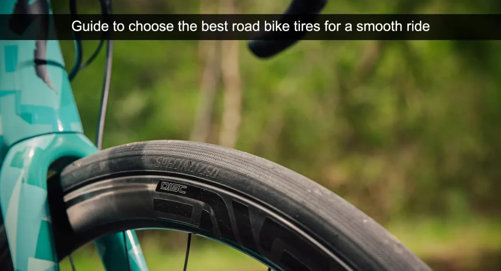 Guide pour choisir les meilleurs pneus de vélo de route pour une conduite en douceur