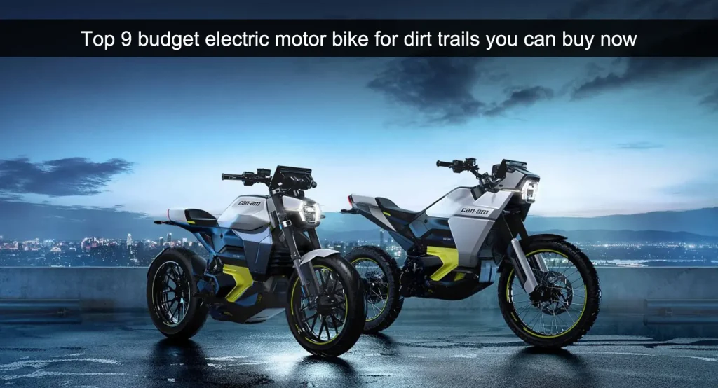 Top 9 budget electric motor bike for dirt trails you can buy now Top 9 budget electric motor bike for dirt trails you can buy now