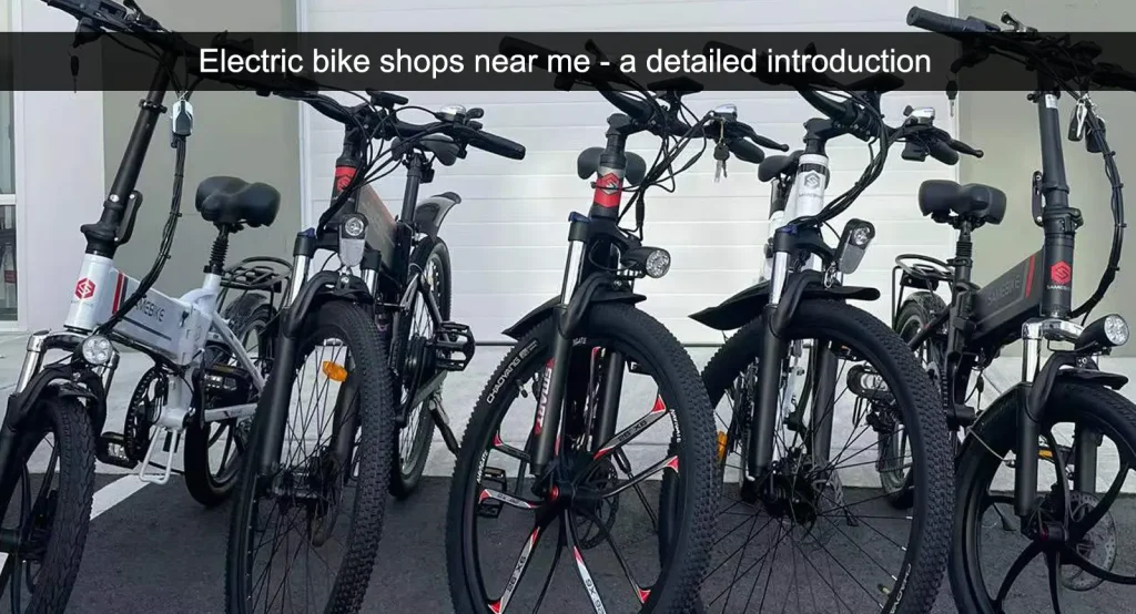 Sähköpyöräliikkeet lähellä minua - yksityiskohtainen esittely.