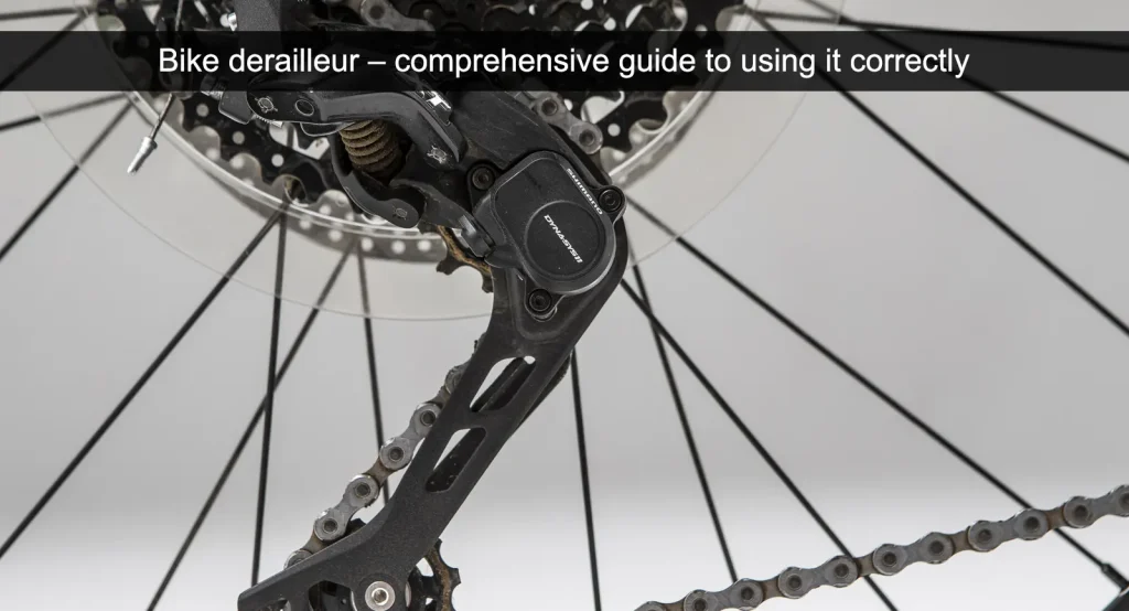Dérailleur de vélo - guide complet pour l'utiliser correctement