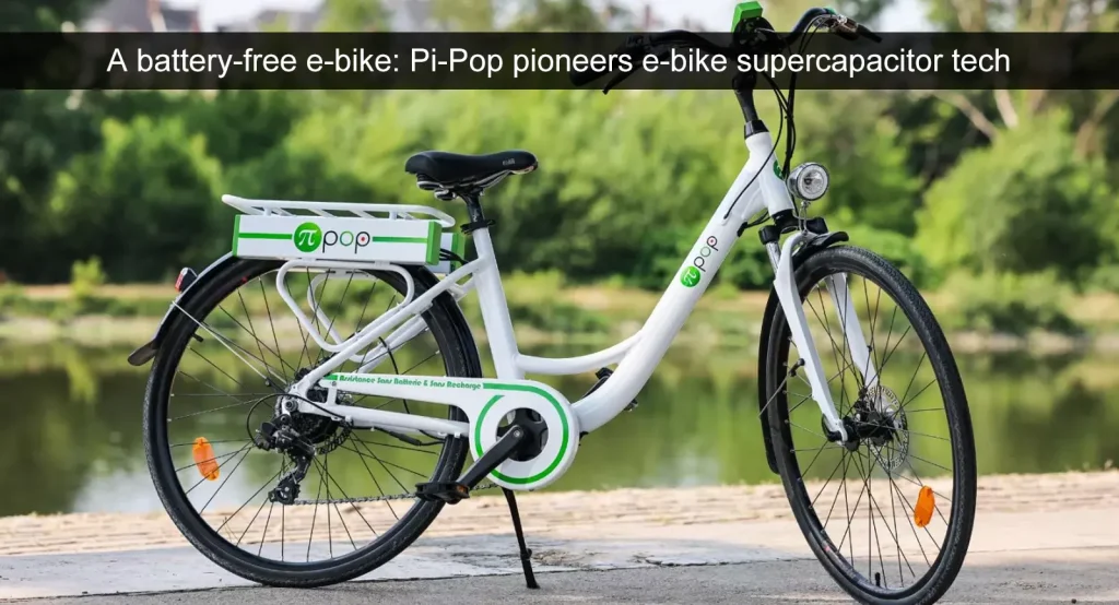 Pi-Pop, pionera en la tecnología de supercondensadores para bicicletas eléctricas sin batería