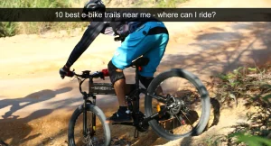 10 best e-bike trails near me - where can I ride
