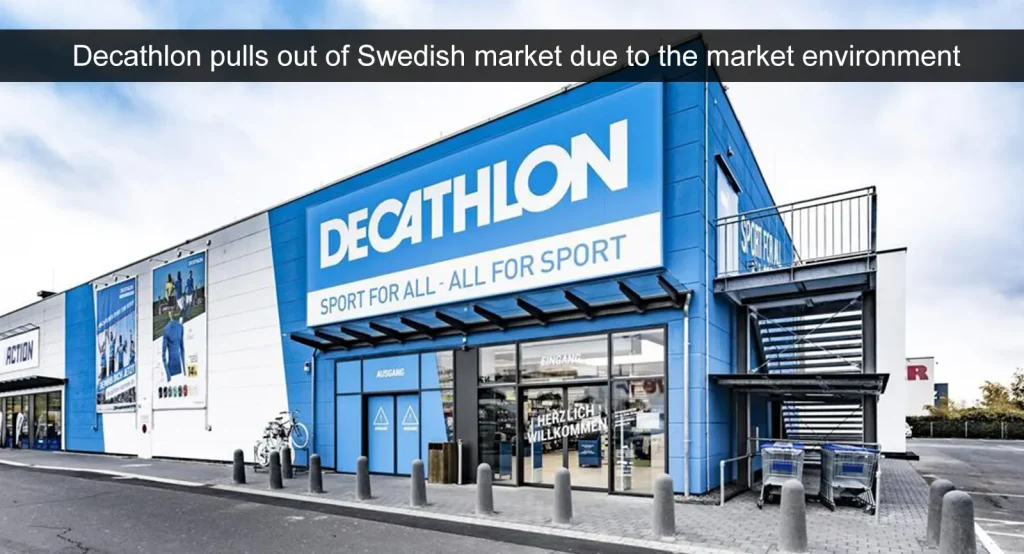 Decathlon trekt zich terug uit de Zweedse markt vanwege de marktomstandigheden