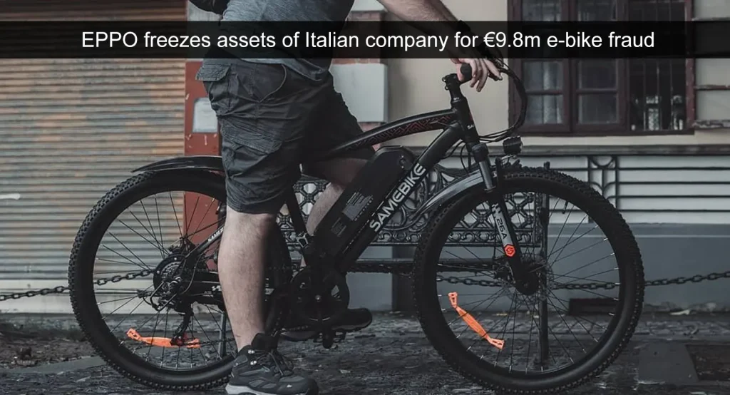 EPPO bevriest tegoeden van Italiaans bedrijf voor €9,8 miljoen fraude met e-bikes