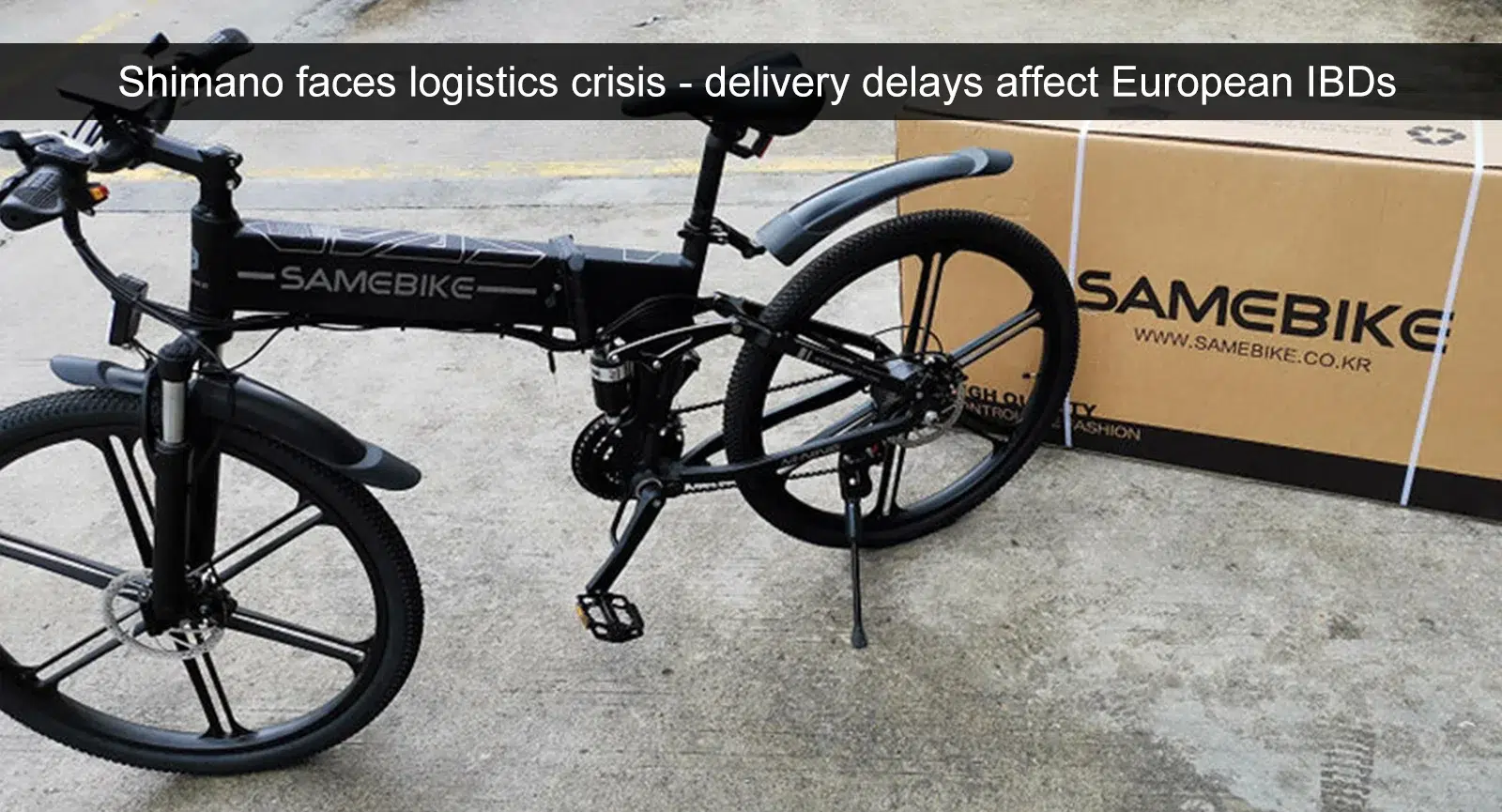 Shimano fait face à une crise logistique - les retards de livraison affectent les IBD européens