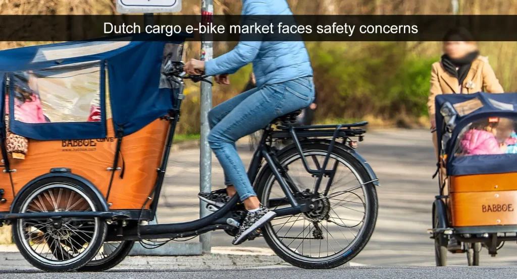 Nederlandse markt voor e-bikes voor vrachtvervoer heeft te maken met veiligheidsproblemen